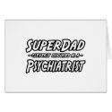 SuperDad...Psychiatrist cards