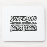 SuperDad...Science Teacher Mouse Pads