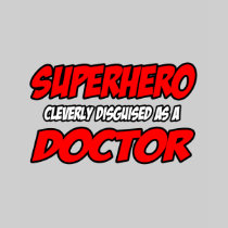 Superhero...Doctor Shirt