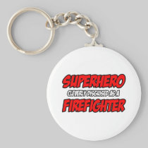 Superhero...Firefighter Key Chains