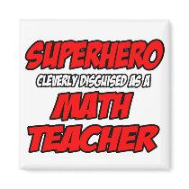 Superhero...Math Teacher Fridge Magnets