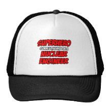 Superhero .. Nuclear Engineer Trucker Hat