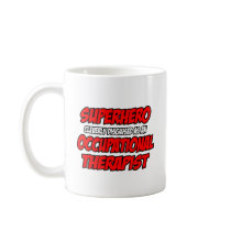 Superhero...Occupational Therapist mugs