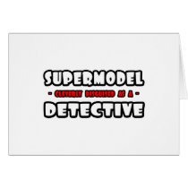 Supermodel .. Detective Greeting Cards