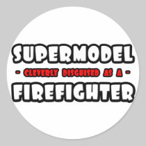 Supermodel .. Firefighter Round Sticker