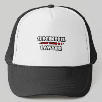 Supermodel .. Lawyer Trucker Hat