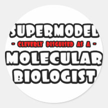 Supermodel .. Molecular Biologist Round Stickers
