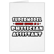Supermodel .. Physician Assistant Greeting Card