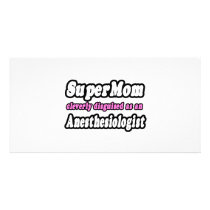 SuperMom...Anesthesiologist Photo Card