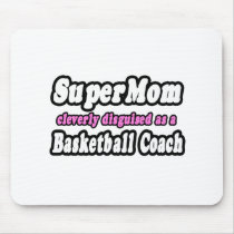 SuperMom...Basketball Coach mousepads by basketballcoachgifts SuperMom...Basketball Coach mousepads