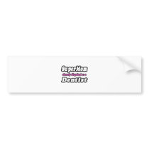 SuperMom...Dentist bumper stickers