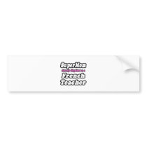 SuperMom...French Teacher bumper stickers