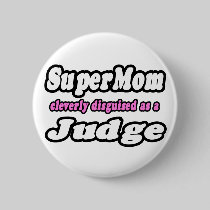 SuperMom...Judge Buttons
