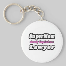 SuperMom...Lawyer Keychains