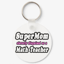 SuperMom...Math Teacher keychains