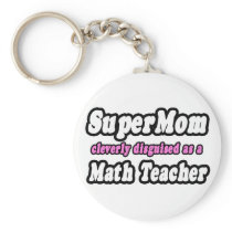 SuperMom...Math Teacher keychains