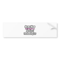 SuperMom...Medical Technologist Bumper Sticker