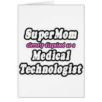 SuperMom...Medical Technologist Greeting Cards