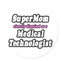 SuperMom...Medical Technologist Round Stickers
