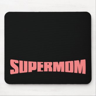 SuperMom: My mother is my super hero Mousepad