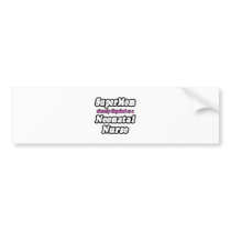 SuperMom...Neonatal Nurse bumper stickers