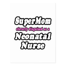 SuperMom...Neonatal Nurse Postcards