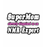 SuperMom...NMR Expert T Shirts