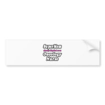 SuperMom...Oncology Nurse bumper stickers
