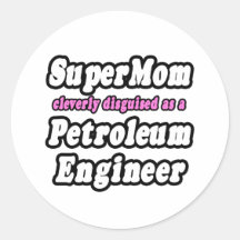 SuperMom...Petroleum Engineer Round Sticker