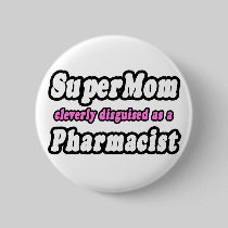 SuperMom...Pharmacist Pin