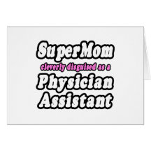 SuperMom...Physician Assistant Greeting Card