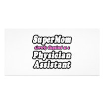 SuperMom...Physician Assistant Photo Greeting Card
