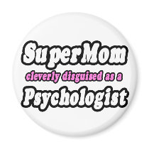 SuperMom...Psychologist Magnet