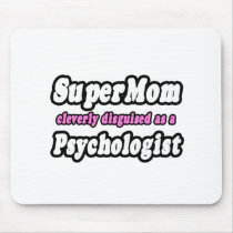 SuperMom...Psychologist mousepads