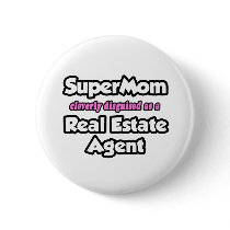 SuperMom...Real Estate Agent Pins