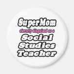 SuperMom...Social Studies Teacher Refrigerator Magnets
