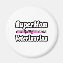 SuperMom...Veterinarian Magnet