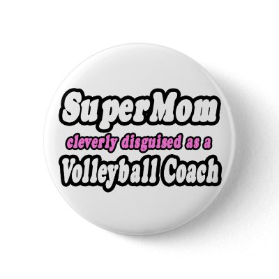 SuperMom...Volleyball Coach pins