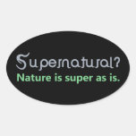 Supernatural? Nature is super as is. Stickers