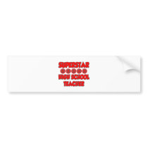 Superstar High School Teacher bumper stickers