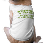 SUPPORT A SOLDIER. GIVE HIM A HUMMER. PET TEE SHIRT