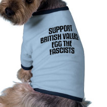 Support British Values: Egg The Fascists pet clothing