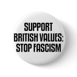 Support British Values: Stop Fascism buttons