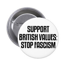 Support British Values: Stop Fascism Button