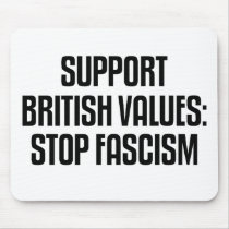 Support British Values: Stop Fascism mousepads by politicalbrit Support British Values: Stop Fascism mousepads