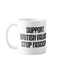 Support British Values: Stop Fascism mugs by politicalbrit Support British Values: Stop Fascism mugs