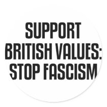 Support British Values: Stop Fascism stickers by politicalbrit Support British Values: Stop Fascism stickers