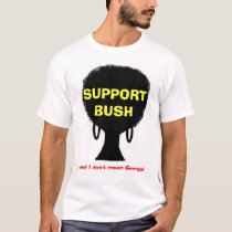 Support Bush t-shirts by reasontolive Support Bush t-shirts