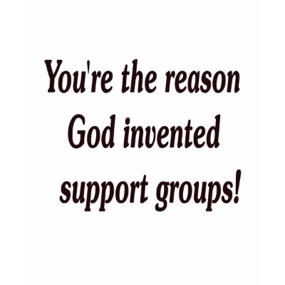 "...support groups." t shirts by NordicArms