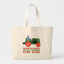 Support Local Farmers or Die Tote Bags